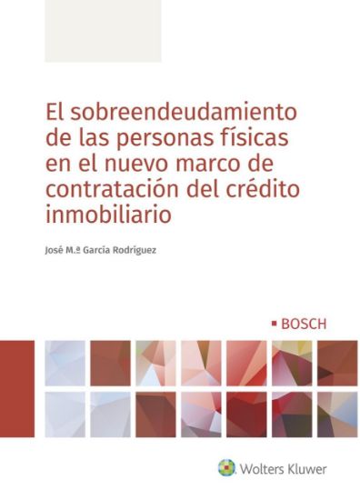 Imagen de El sobreendeudamiento de las personas físicas en el nuevo marco de contratación del crédito inmobiliario