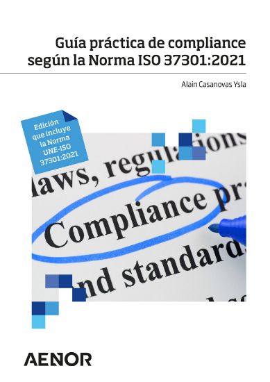 Imagen de Guía práctica de compliance según la Norma ISO 37301:2021. Edición que incluye la Norma UNE-ISO 37301:2021