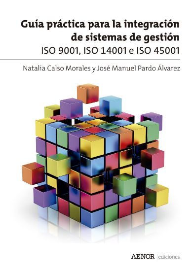 Imagen de Guía práctica para la integración de sistemas de gestión. ISO 9001, ISO 14001 e ISO 45001