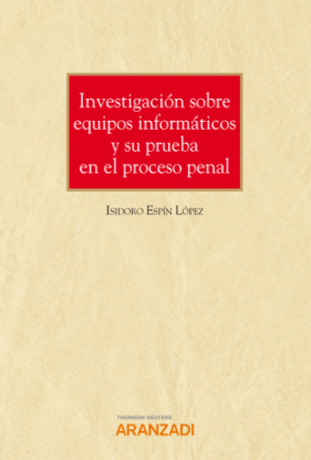 Imagen de Investigación sobre equipos informáticos y su prueba en el proceso penal