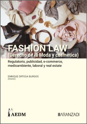 Imagen de FASHION LAW (Derecho de la Moda y cosmética). Regulatorio, publicidad, e-commerce, medioambiente, laboral y real estate (Tomo II)